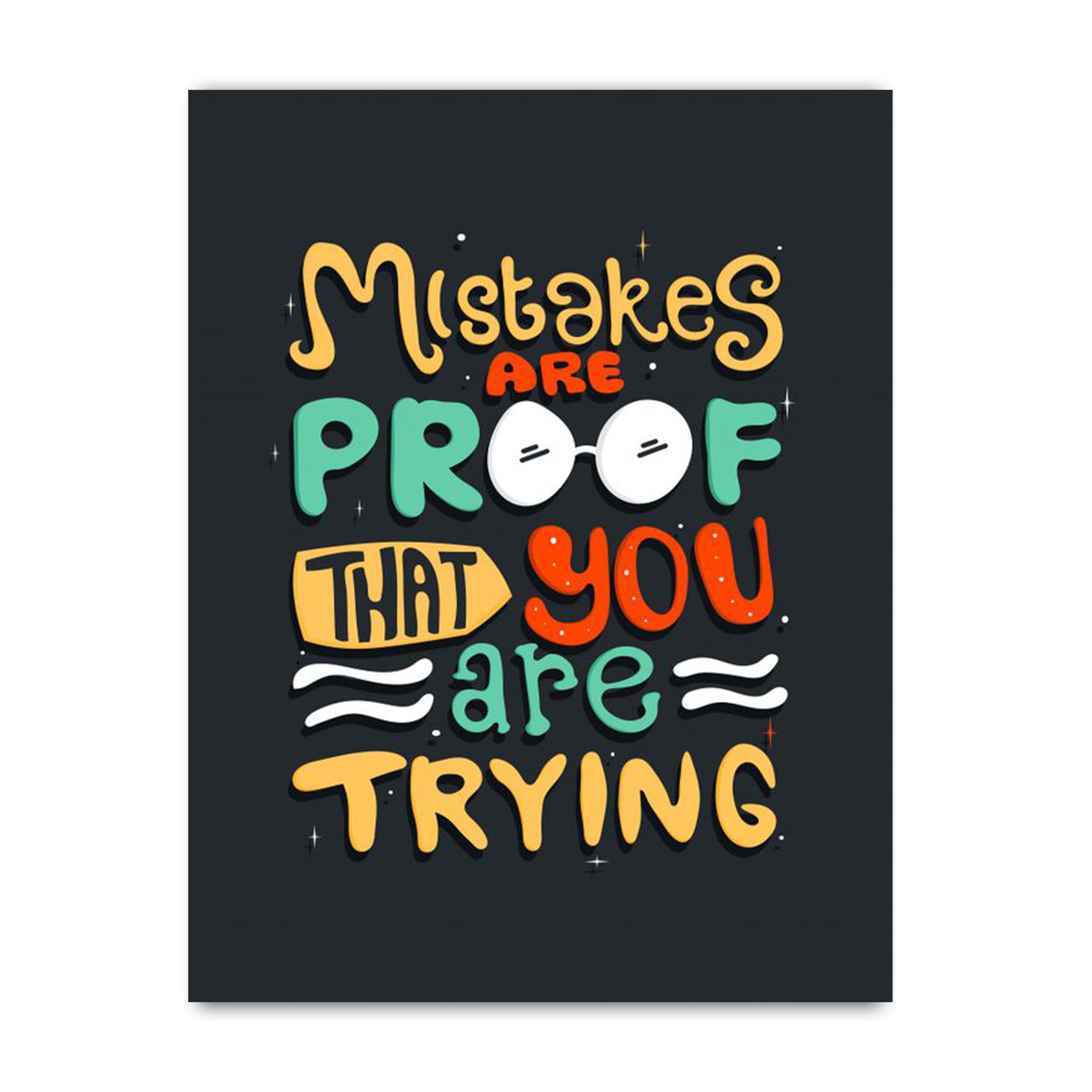 Mistakes Are Proof That You’re Trying