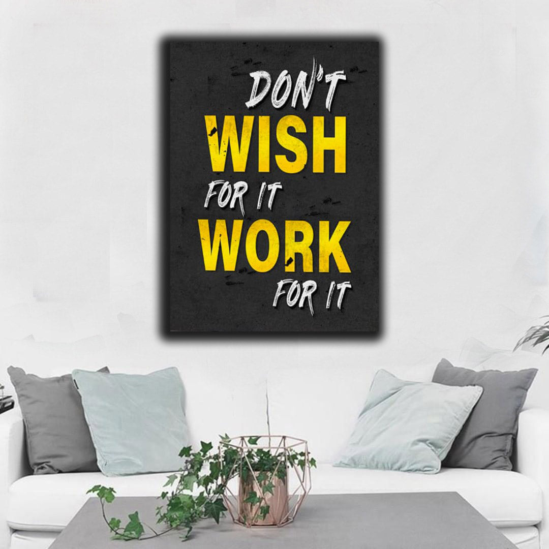 Don't Wish For It Work For It