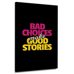 Bad Choices Makes Good Stories