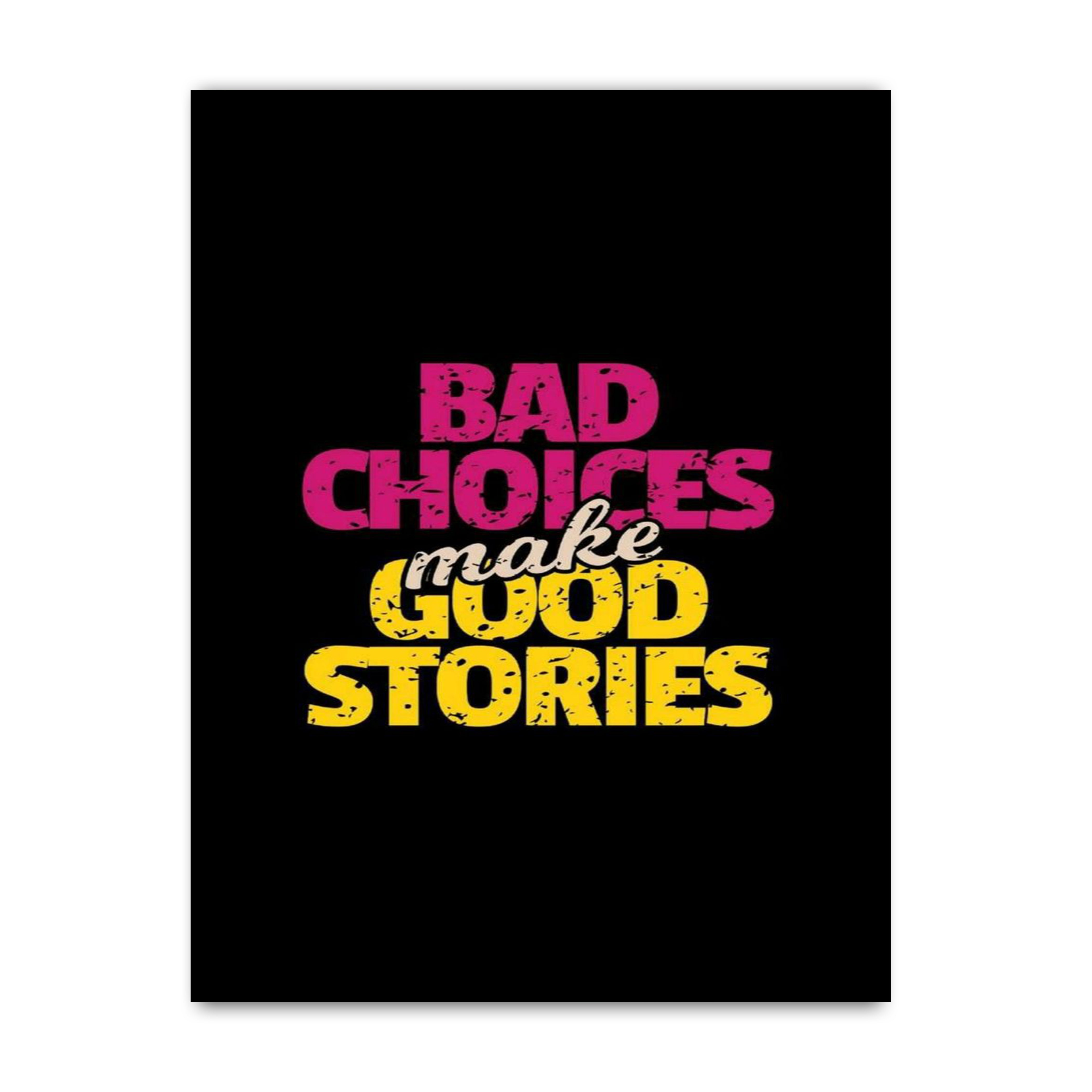 Bad Choices Makes Good Stories